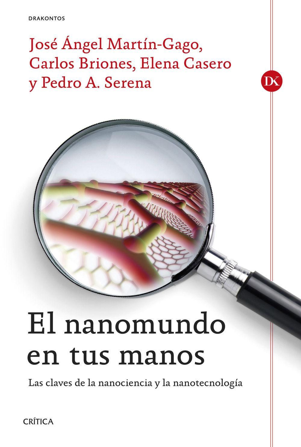 El nanomundo en tus manos : las claves de la nanociencia y la nanotecnología