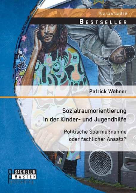 Sozialraumorientierung in der Kinder- und Jugendhilfe: Politische Sparmaßnahme oder fachlicher Ansatz?