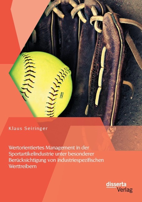 Wertorientiertes Management in der Sportartikelindustrie unter besonderer Berücksichtigung von industriespezifischen Werttreibern