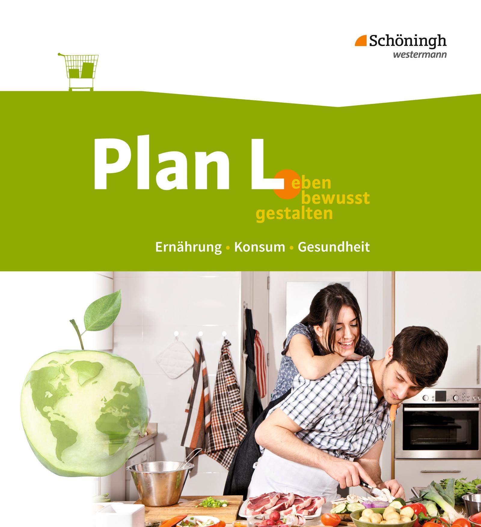 Plan L. 1. Schulbuch. Leben bewusst gestalten - Ernährung, Konsum, Gesundheit