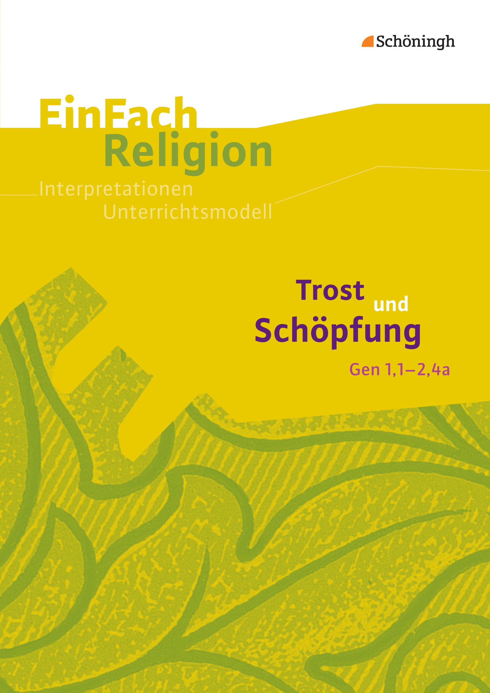 Trost und Schöpfung (Gen 1,1 - 2,4a). EinFach Religion