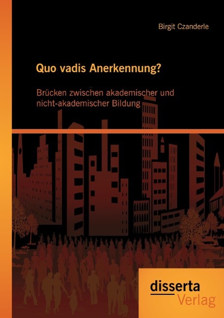 Quo vadis Anerkennung? Brücken zwischen akademischer und nicht-akademischer Bildung