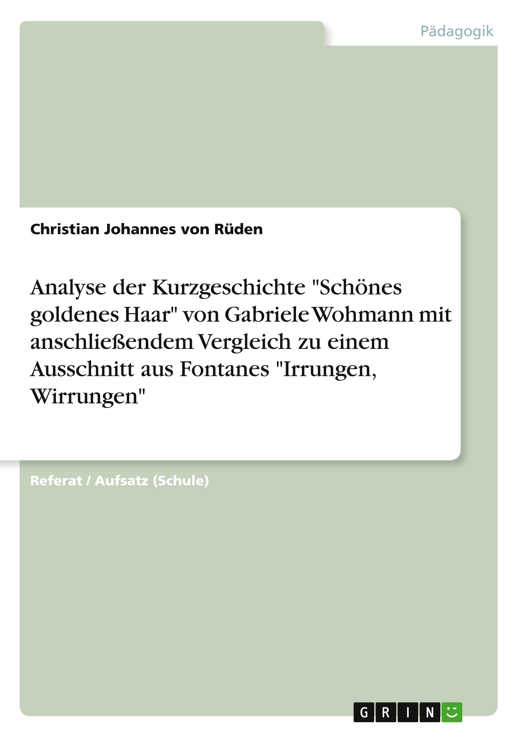 Analyse der Kurzgeschichte "Schönes goldenes Haar" von Gabriele Wohmann mit anschließendem Vergleich zu einem Ausschnitt aus Fontanes "Irrungen, Wirrungen"