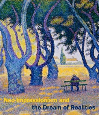 Neo-Impressionism and the Dream of Realities