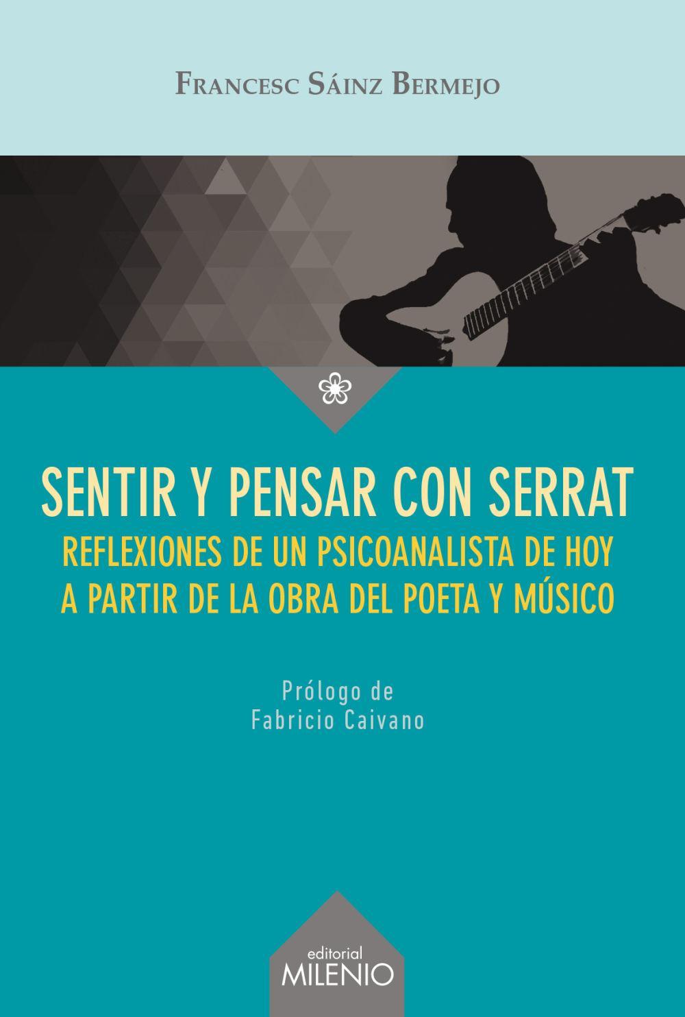 Sentir y pensar con Serrat : reflexiones sobre el vivir y el morir de un psicoanalista de hoy