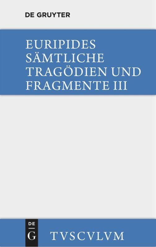 Die bittflehenden Mütter. Der Wahnsinn des Herakles. Die Troerinnen. Elektra