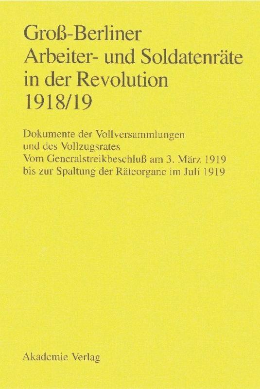 Groß-Berliner Arbeiter- und Soldatenräte in der Revolution 1918/19