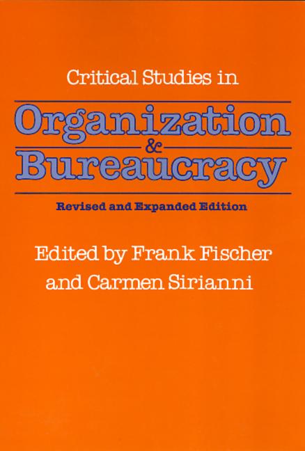 Critical Studies in Organization and Bureaucracy: Revised and Expanded