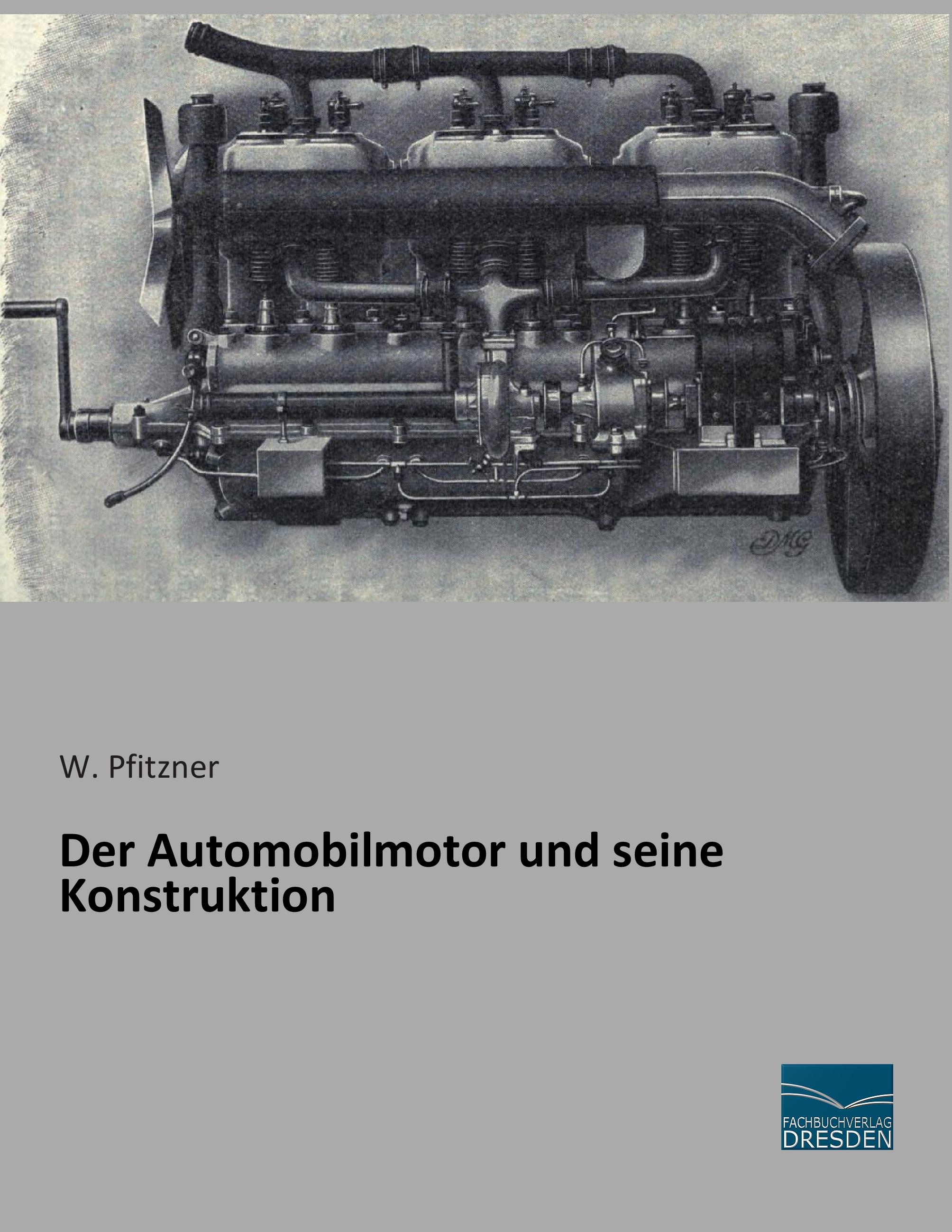 Der Automobilmotor und seine Konstruktion