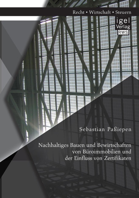 Nachhaltiges Bauen und Bewirtschaften von Büroimmobilien und der Einfluss von Zertifikaten