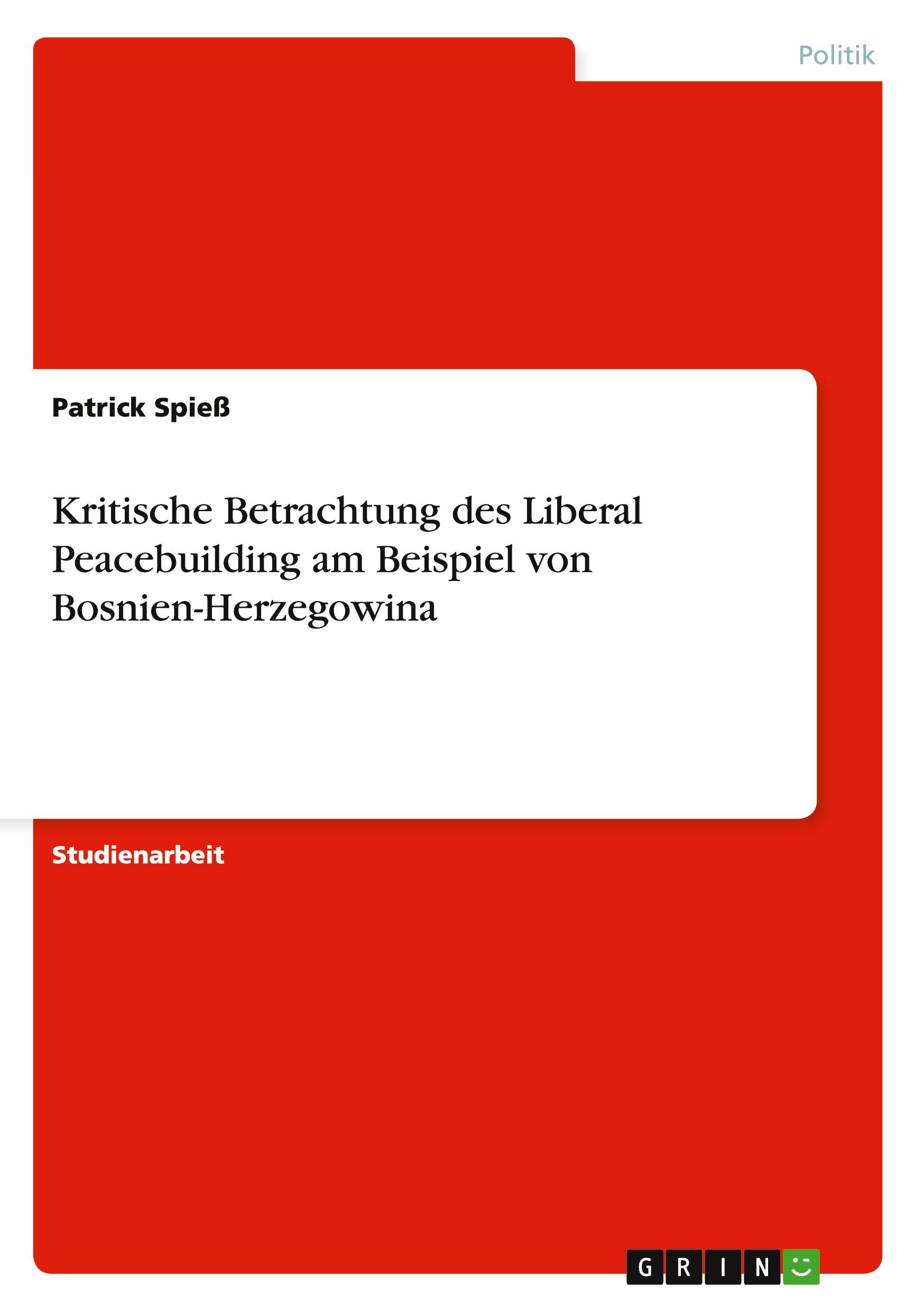 Kritische Betrachtung des Liberal Peacebuilding am Beispiel von Bosnien-Herzegowina