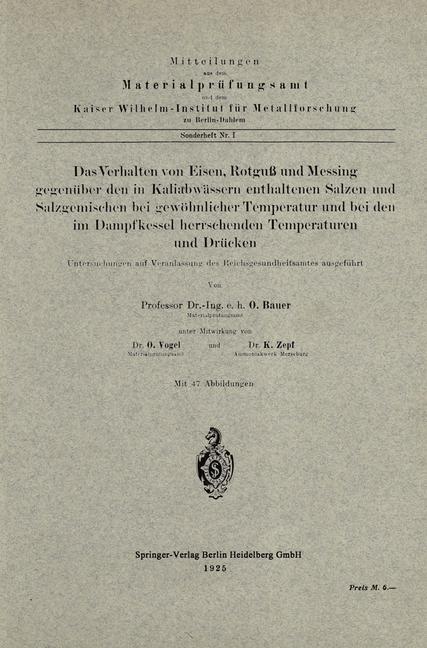 Das Verhalten von Eisen, Rotguß und Messing gegenüber den in Kaliabwässern enthaltenen Salzen und Salzgemischen bei gewöhnlicher Temperatur und bei den im Dampfkessel herrschenden Temperaturen und Drücken