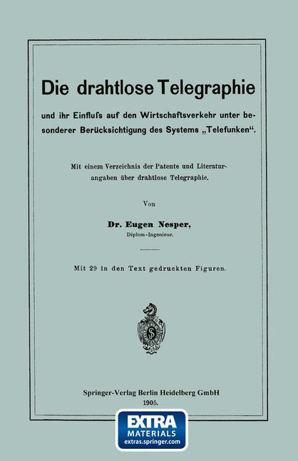 Die drahtlose Telegraphie und ihr Einfluss auf den Wirtschaftsverkehr unter besonderer Berücksichtigung des Systems ¿Telefunken¿