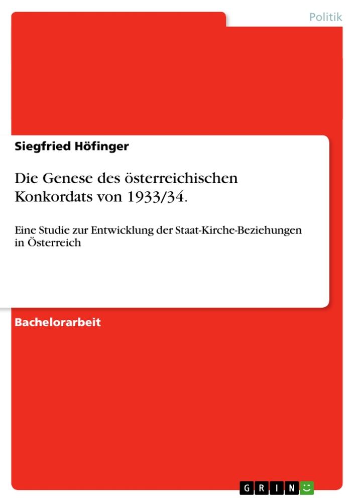 Die Genese des österreichischen Konkordats von 1933/34.