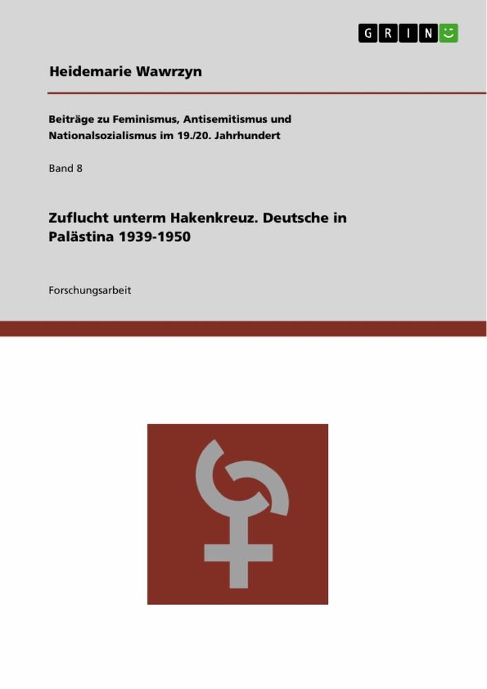 Zuflucht unterm Hakenkreuz. Deutsche in Palästina 1939-1950