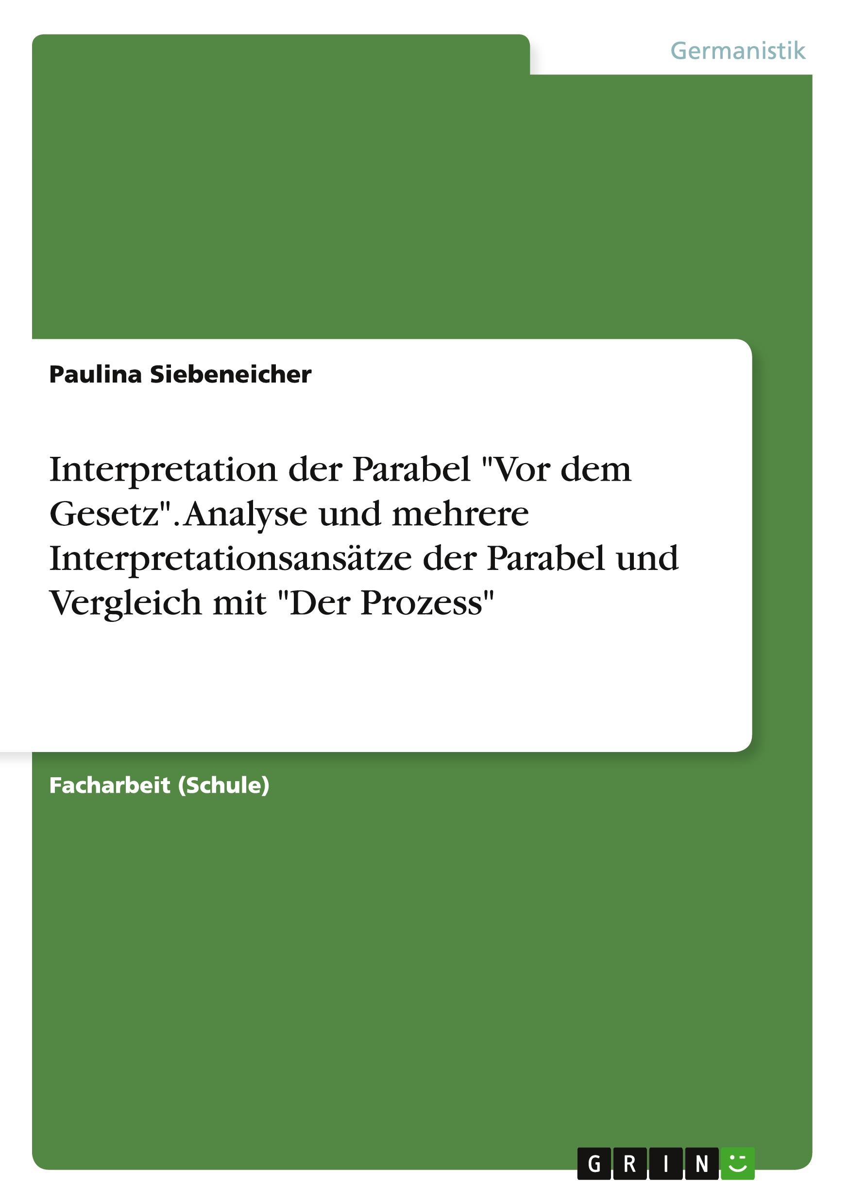 Interpretation der Parabel "Vor dem Gesetz". Analyse und mehrere Interpretationsansätze der Parabel und Vergleich mit "Der Prozess"