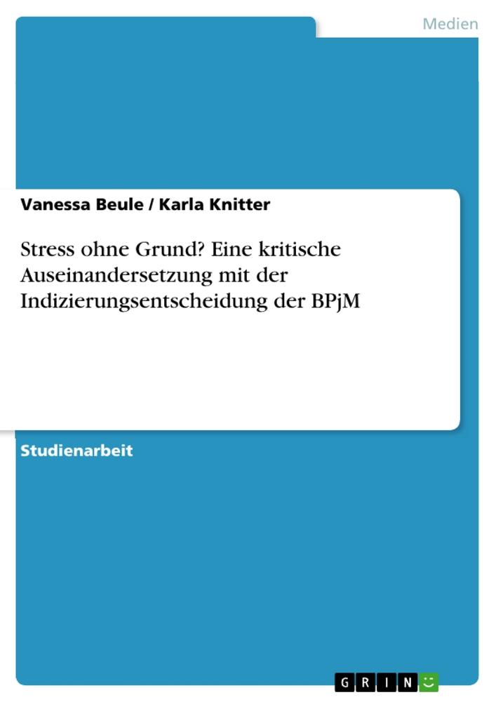 Stress ohne Grund? Eine kritische Auseinandersetzung mit der Indizierungsentscheidung der BPjM