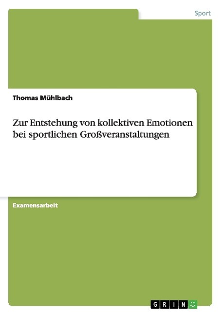 Zur Entstehung von kollektiven Emotionen bei sportlichen Großveranstaltungen