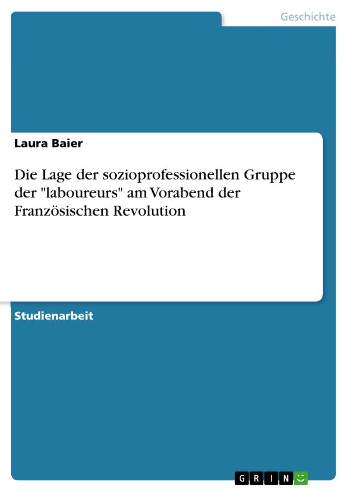 Die Lage der sozioprofessionellen Gruppe der "laboureurs" am Vorabend der Französischen Revolution