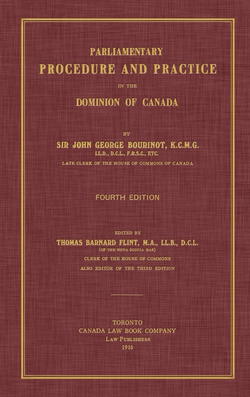 Parliamentary Procedure and Practice in the Dominion of Canada. Fourth Edition.