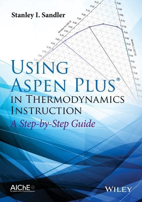 Using Aspen Plus in Thermodynamics Instruction: A Step-By-Step Guide