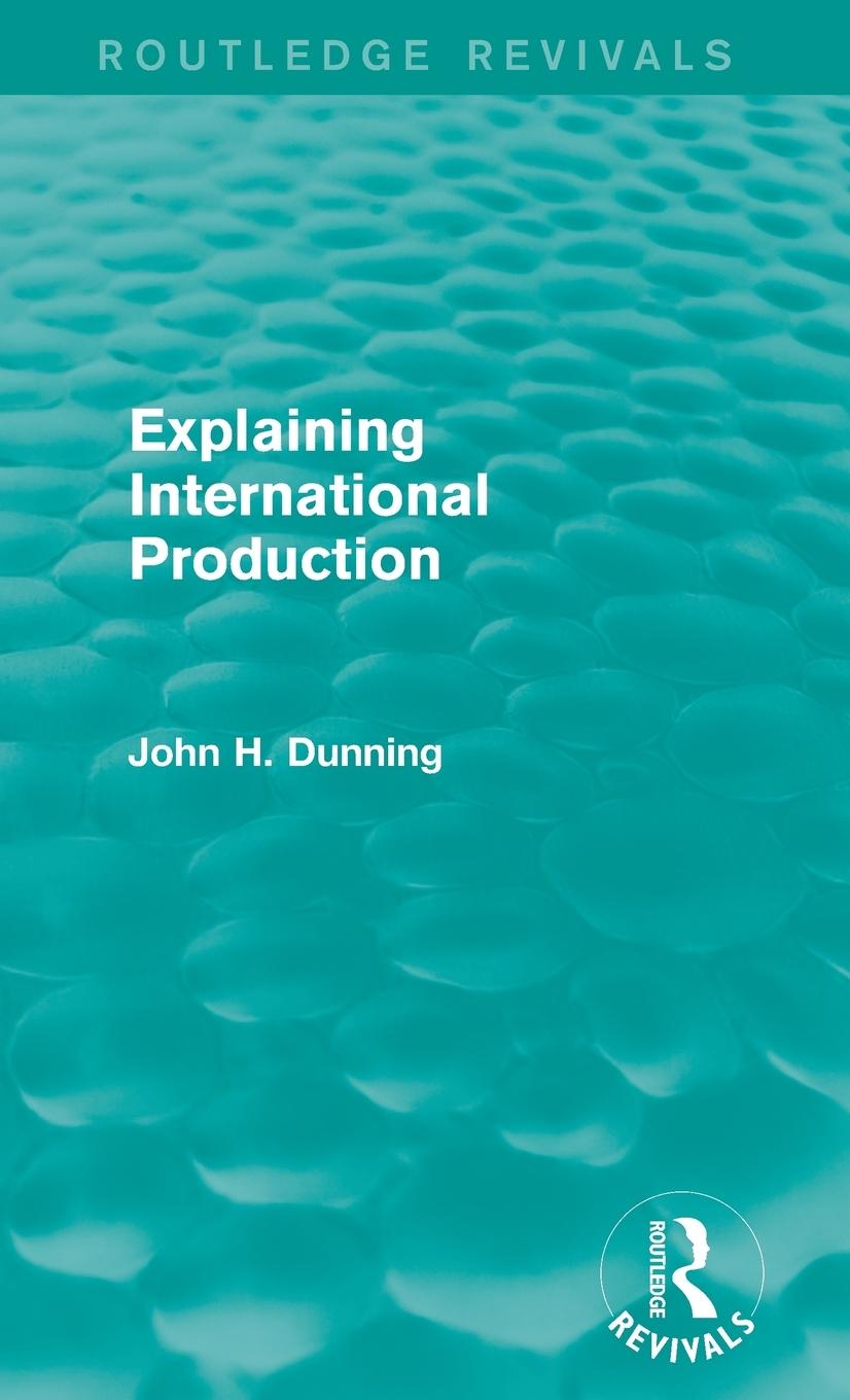 Explaining International Production (Routledge Revivals)