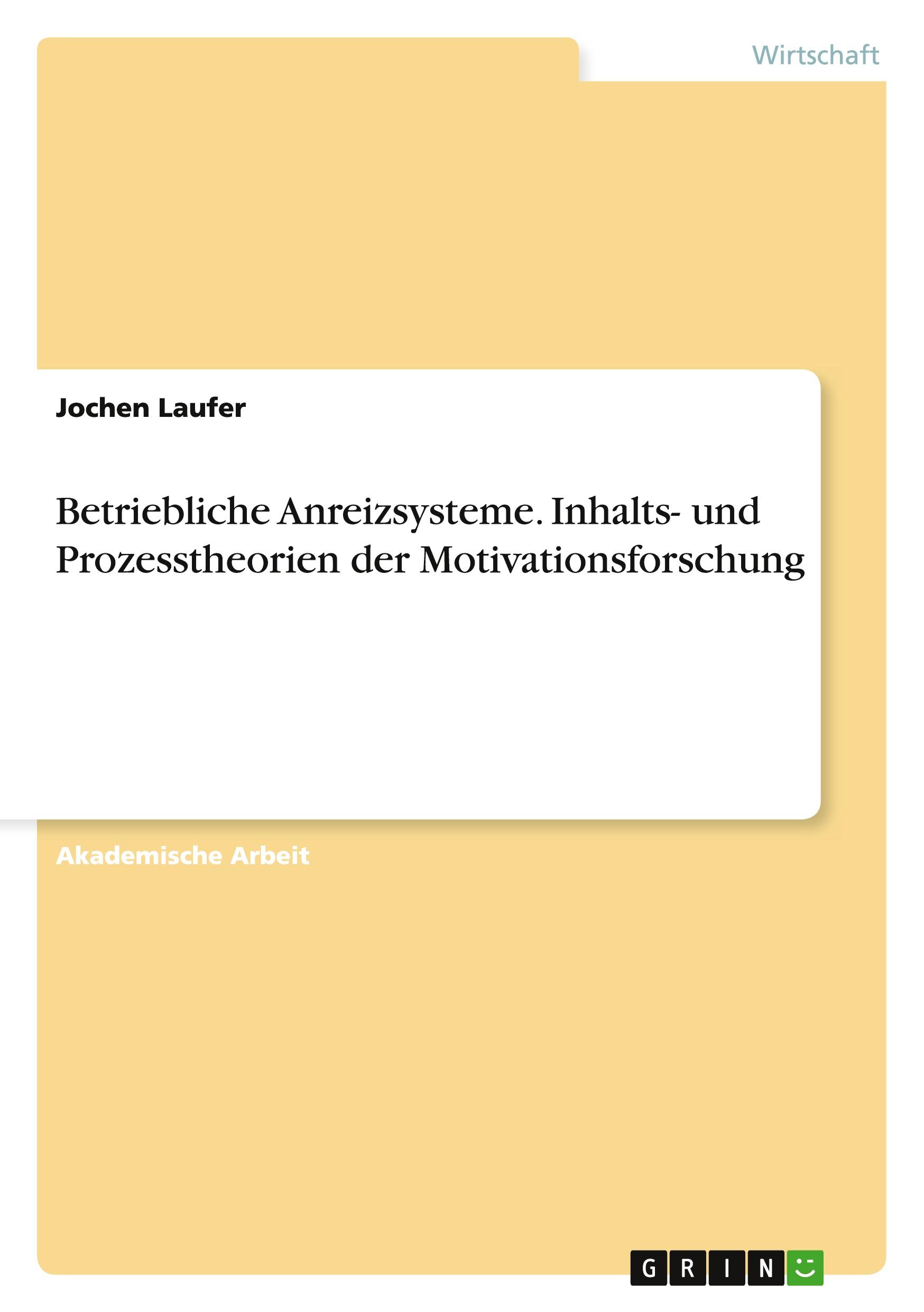 Betriebliche Anreizsysteme. Inhalts- und Prozesstheorien der Motivationsforschung