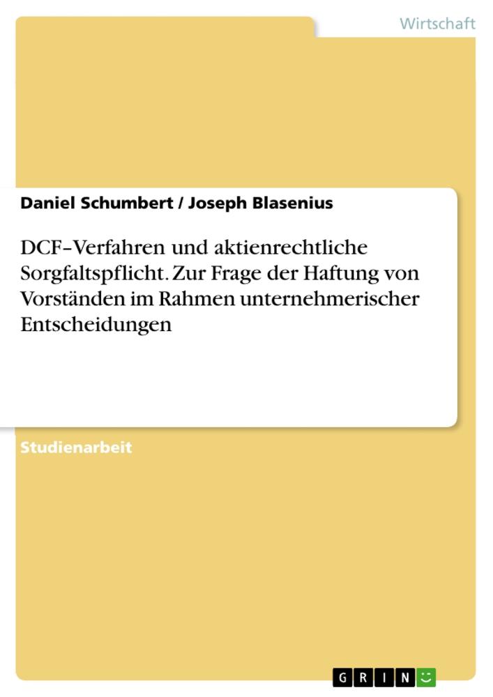 DCF¿Verfahren und aktienrechtliche Sorgfaltspflicht. Zur Frage der Haftung von Vorständen im Rahmen unternehmerischer Entscheidungen