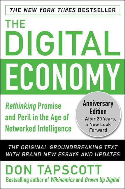 The Digital Economy Anniversary Edition: Rethinking Promise and Peril in the Age of Networked Intelligence