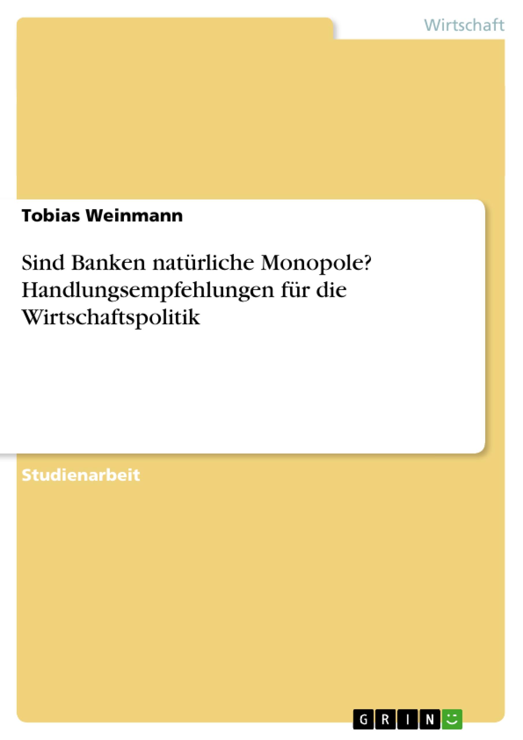 Sind Banken natürliche Monopole? Handlungsempfehlungen für die Wirtschaftspolitik