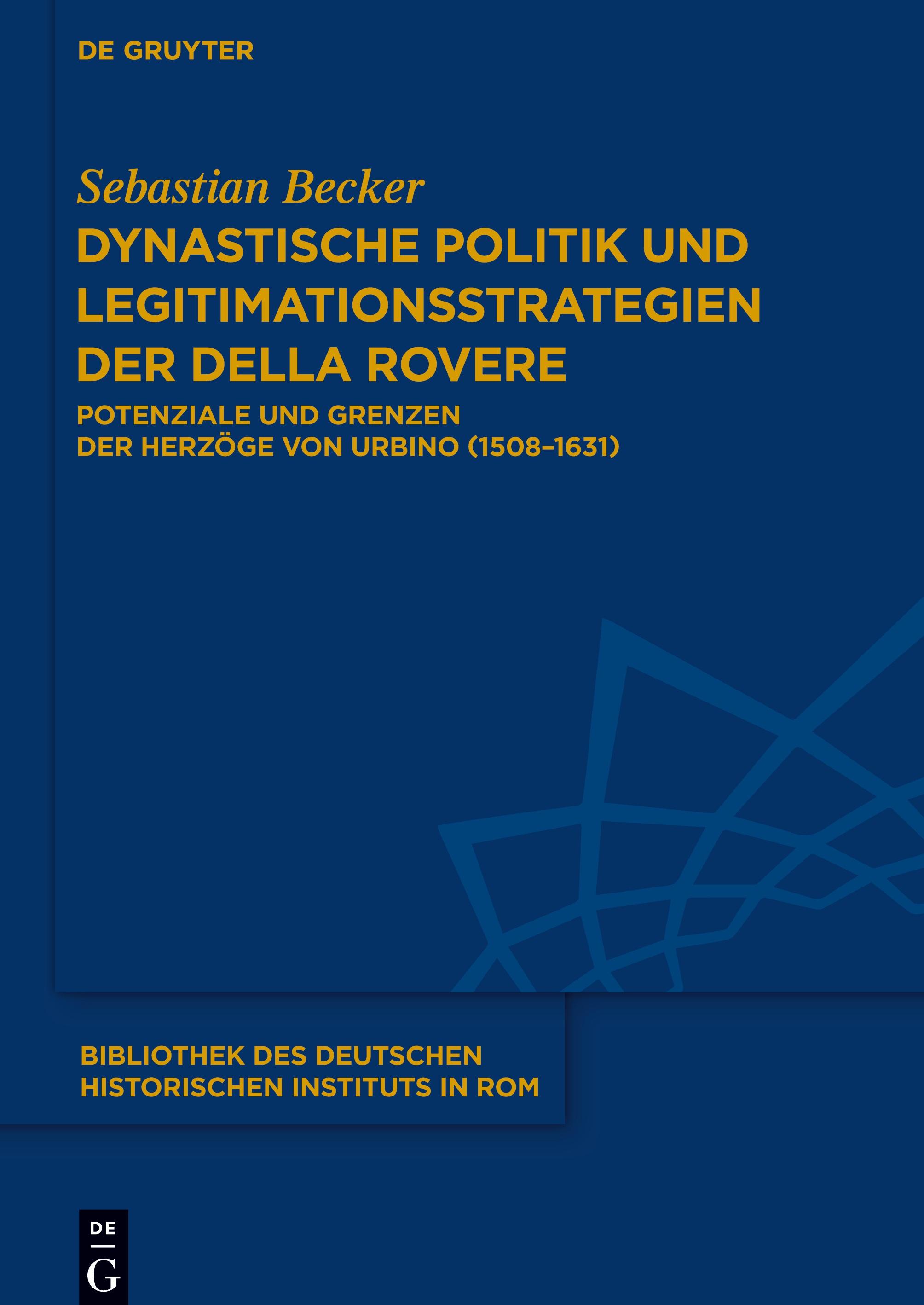 Dynastische Politik und Legitimationsstrategien der della Rovere