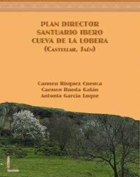 Plan director Santuario íbero Cueva de La Lobera (Castellar, Jaén)