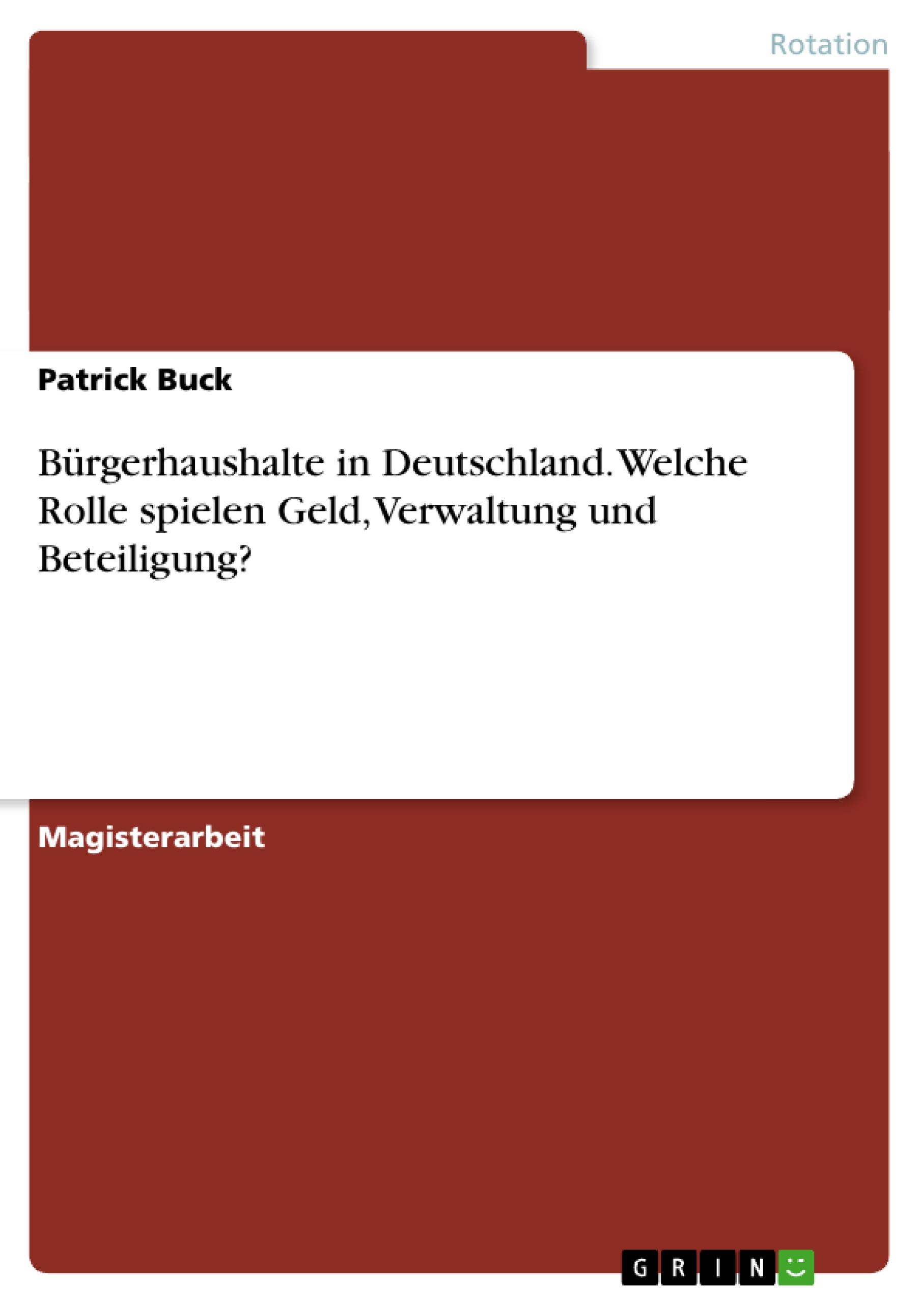 Bürgerhaushalte in Deutschland. Welche Rolle spielen Geld, Verwaltung und Beteiligung?