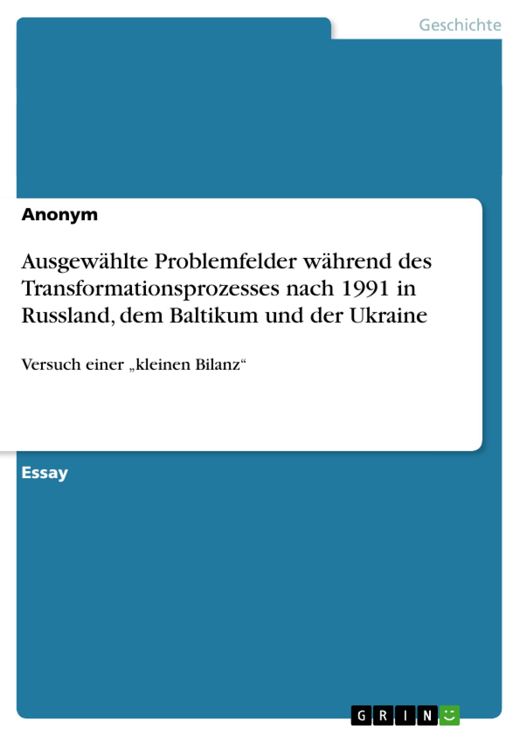 Ausgewählte Problemfelder während des Transformationsprozesses nach 1991 in Russland, dem Baltikum und der Ukraine