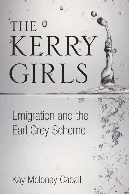 The Kerry Girls: Emigration and the Earl Grey Scheme