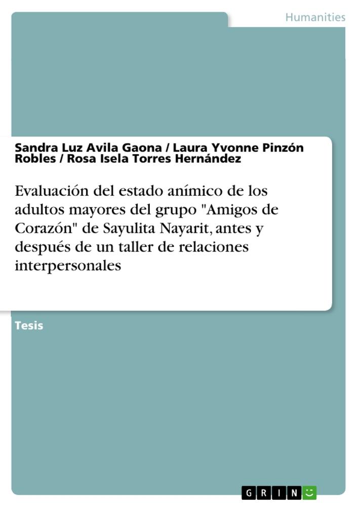 Evaluación del estado anímico de los adultos mayores del grupo "Amigos de Corazón" de Sayulita Nayarit, antes y después de un taller de relaciones interpersonales