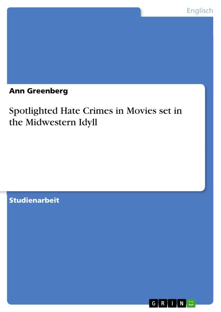 Spotlighted Hate Crimes in Movies set in the Midwestern Idyll