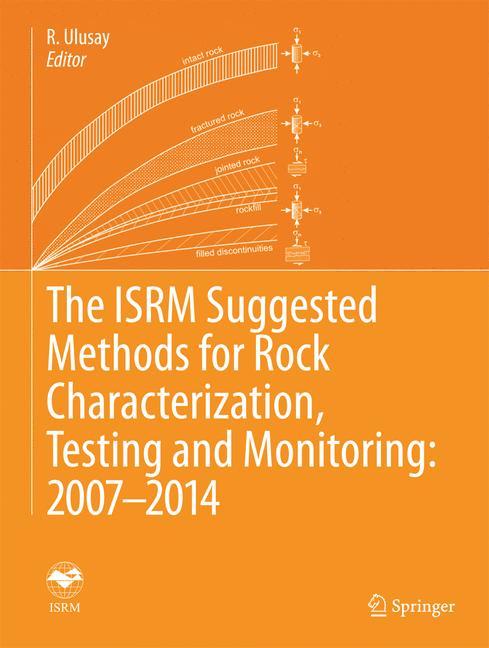 The ISRM Suggested Methods for Rock Characterization, Testing and Monitoring: 2007-2014