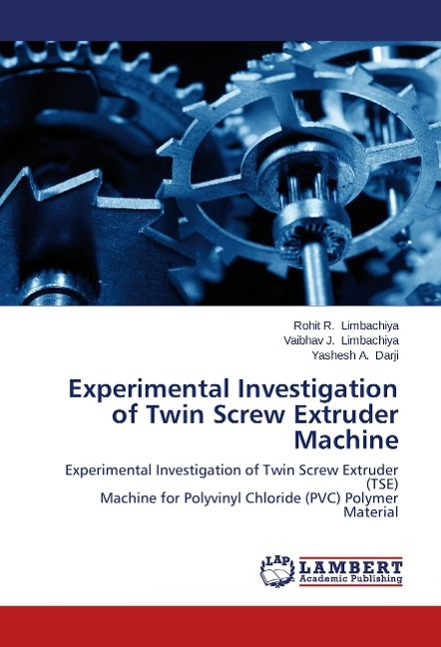 Experimental Investigation of Twin Screw Extruder Machine