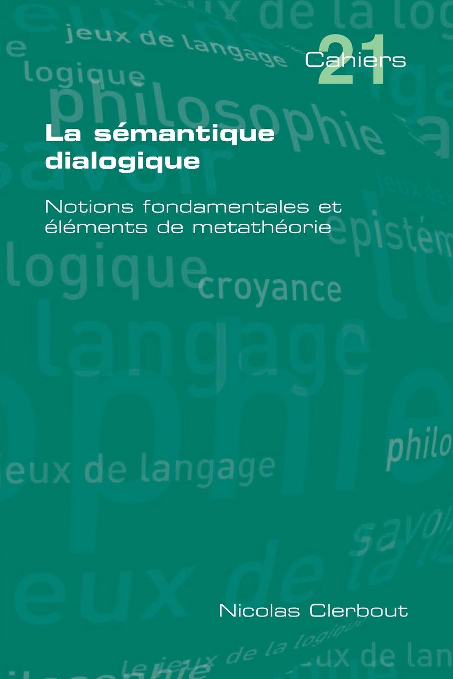 La Semantique Dialogique. Notions Fondamentales Et Elements de Metatheorie