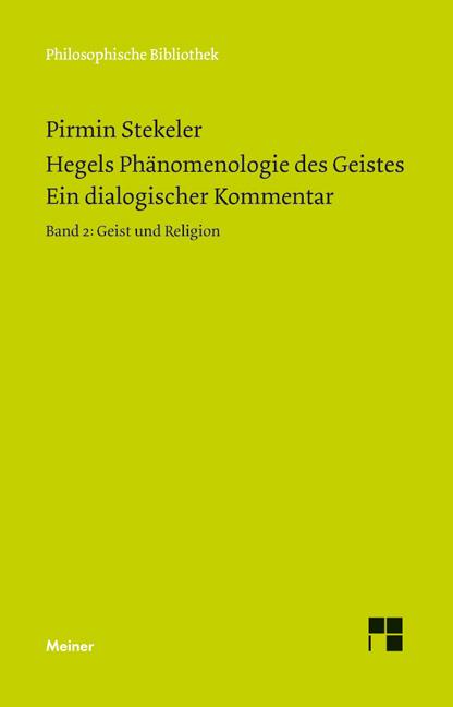 Hegels Phänomenologie des Geistes. Ein dialogischer Kommentar. Band 2: Geist und Religion