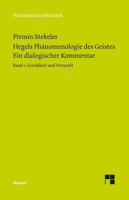 Hegels Phänomenologie des Geistes. Ein dialogischer Kommentar. Band 1: Gewissheit und Vernunft