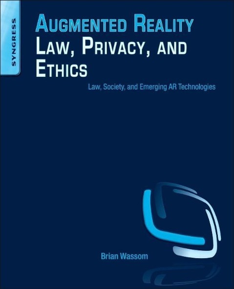 Augmented Reality Law, Privacy, and Ethics