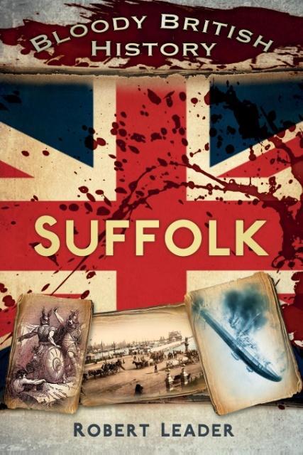 Bloody British History: Suffolk