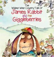 The Wild West Country Tale of James Rabbit and the Giggleberries