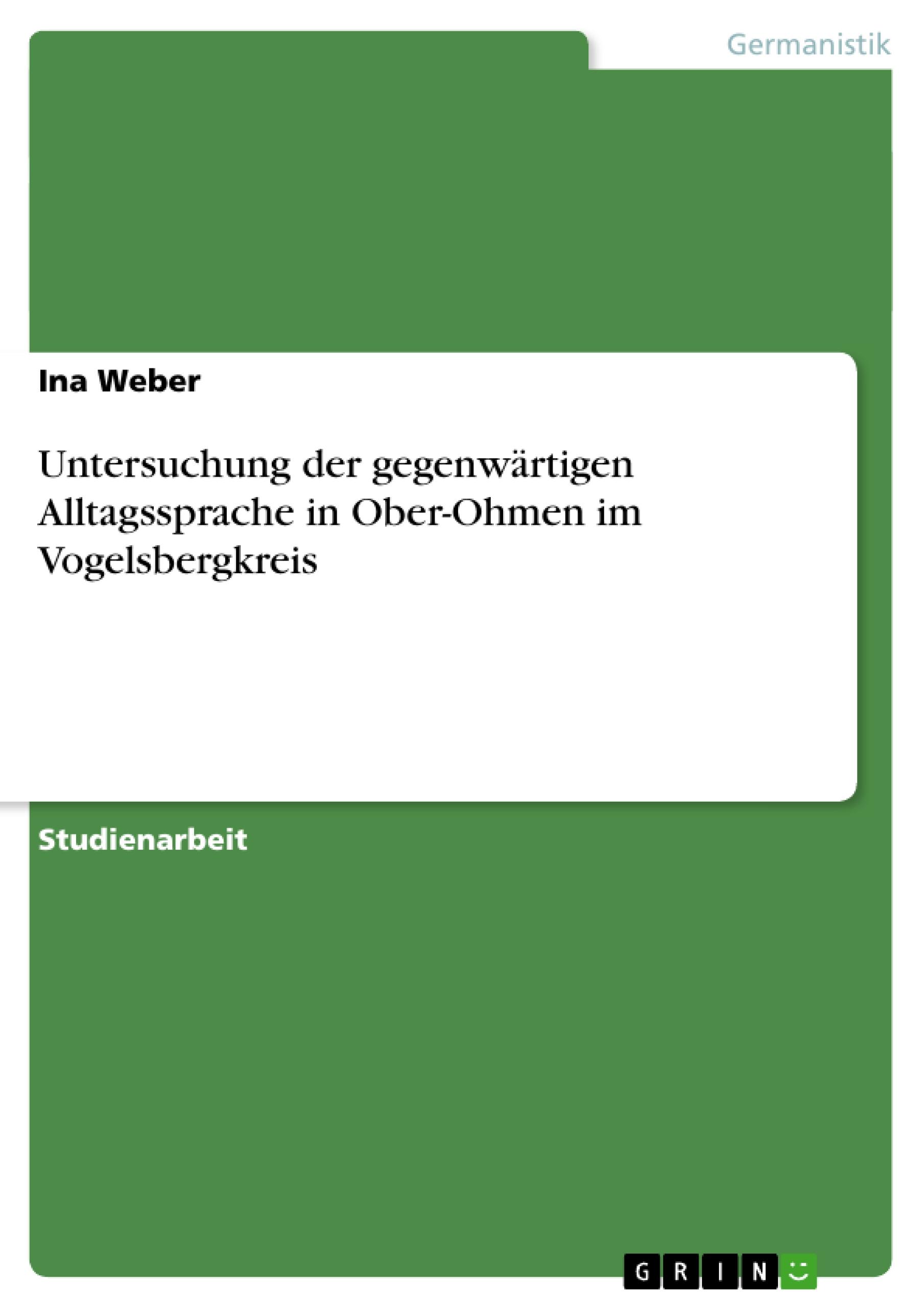 Untersuchung der gegenwärtigen Alltagssprache in Ober-Ohmen im Vogelsbergkreis