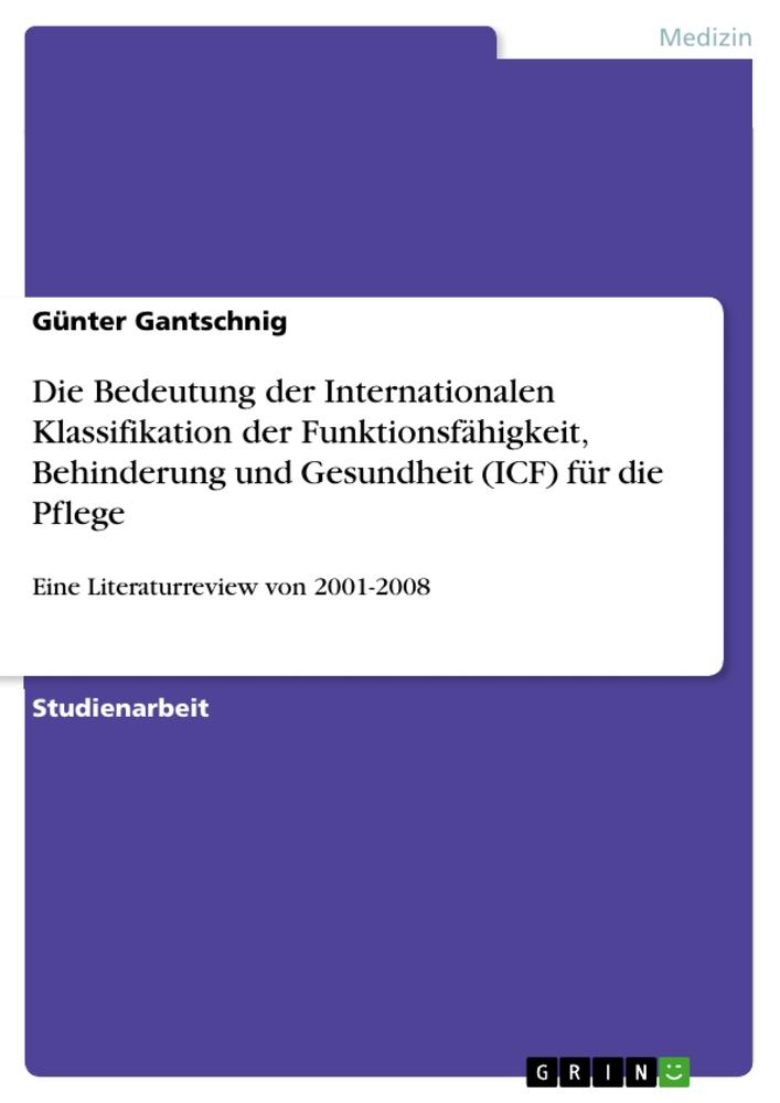 Die Bedeutung der Internationalen Klassifikation der Funktionsfähigkeit, Behinderung und Gesundheit (ICF)  für die Pflege