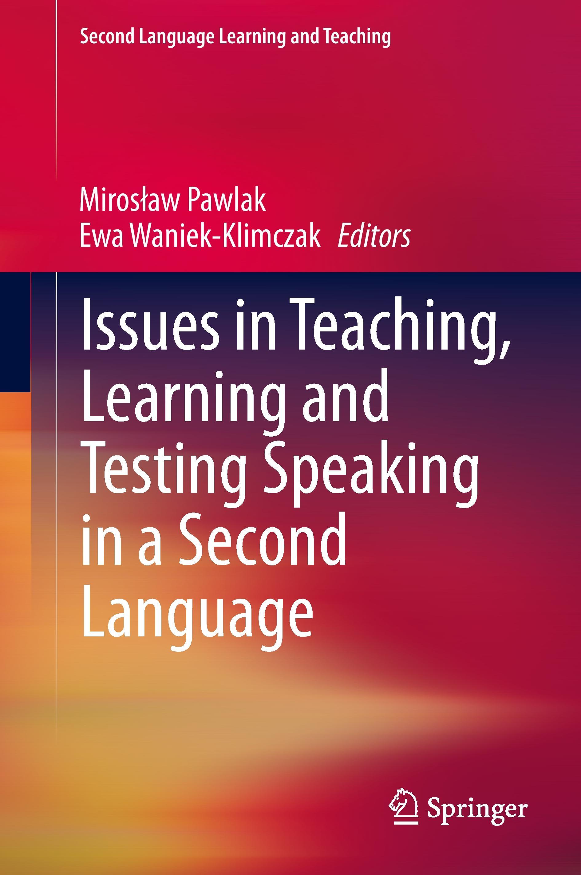 Issues in Teaching, Learning and Testing Speaking in a Second Language