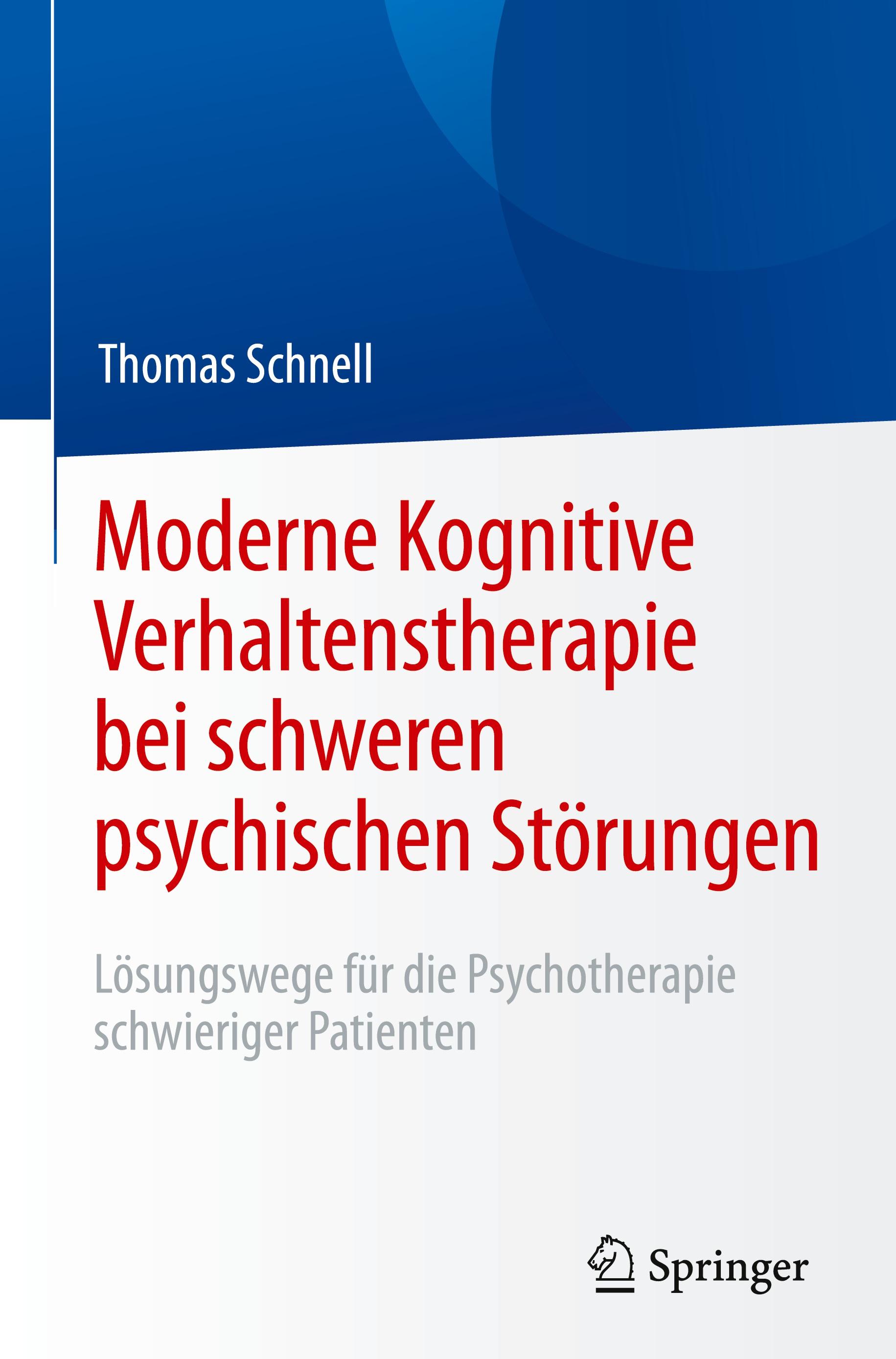 Moderne Kognitive Verhaltenstherapie bei schweren psychischen Störungen