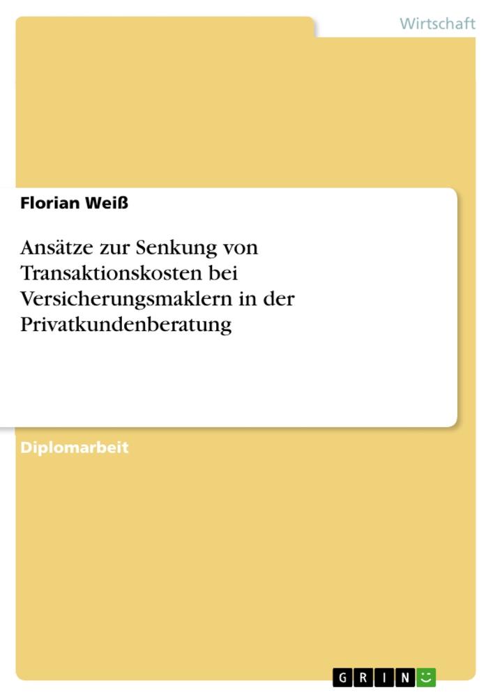 Ansätze zur Senkung von Transaktionskosten bei Versicherungsmaklern in der Privatkundenberatung